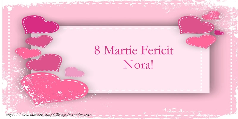 Felicitari de 8 Martie - 8 Martie Fericit Nora!
