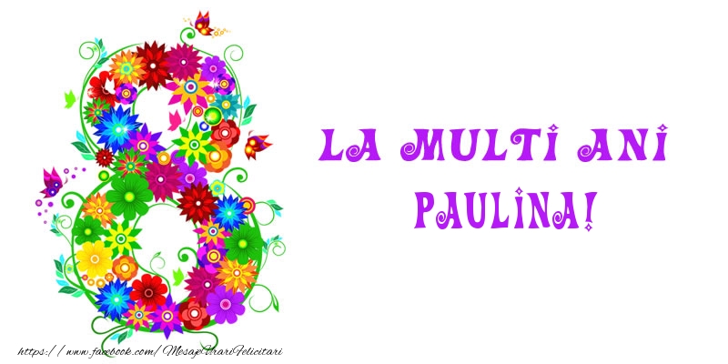 Felicitari de 8 Martie - La multi ani Paulina! 8 Martie