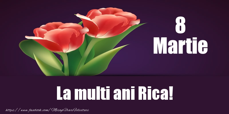 Felicitari de 8 Martie - Flori | 8 Martie La multi ani Rica!
