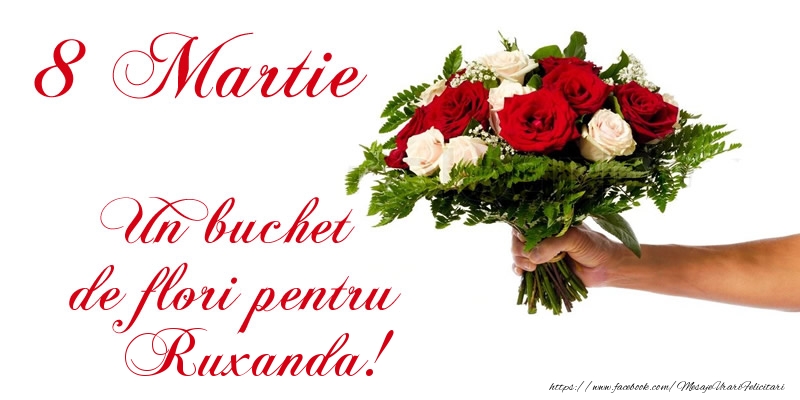 Felicitari de 8 Martie - 8 Martie Un buchet de flori pentru Ruxanda!