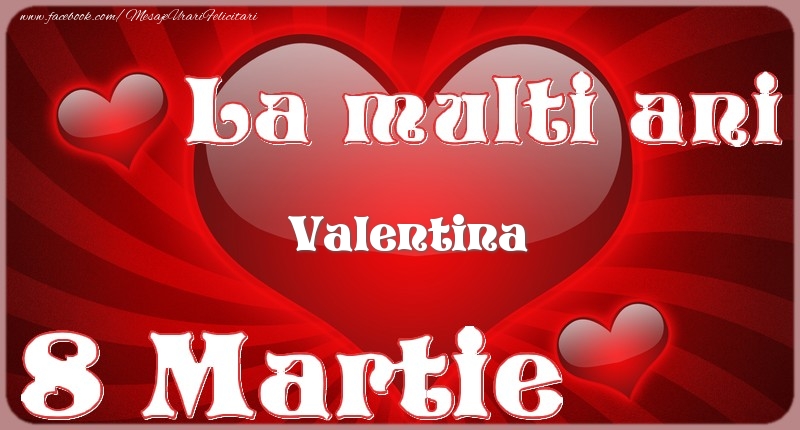 Felicitari de 8 Martie - La multi ani Valentina