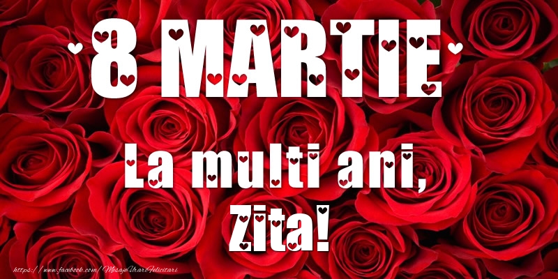 Felicitari de 8 Martie - Trandafiri | 8 Martie La multi ani, Zita!