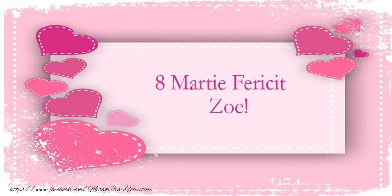 Felicitari de 8 Martie - 8 Martie Fericit Zoe!