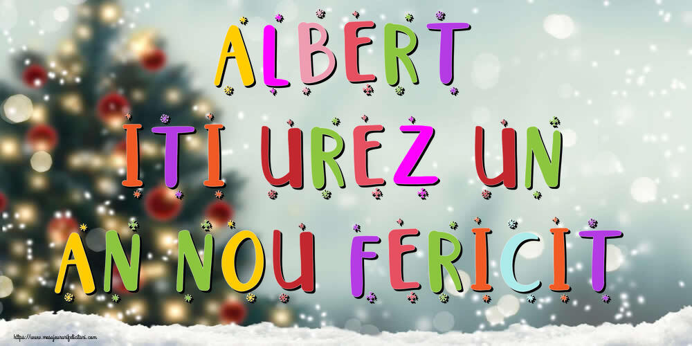  Felicitari de Anul Nou - Brazi & Peisaje De Iarna | Albert, iti urez un An Nou Fericit!