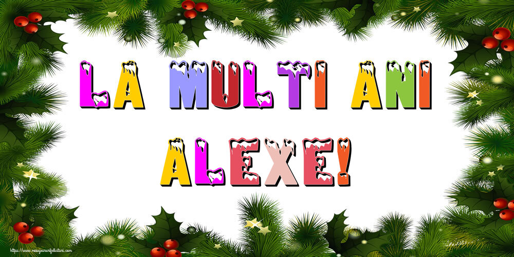 Felicitari de Anul Nou - La multi ani Alexe!
