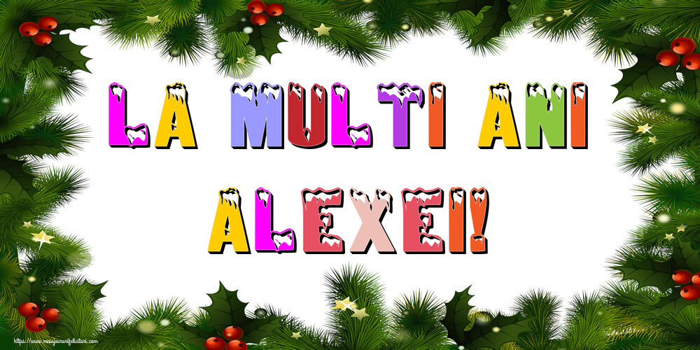 Felicitari de Anul Nou - La multi ani Alexei!