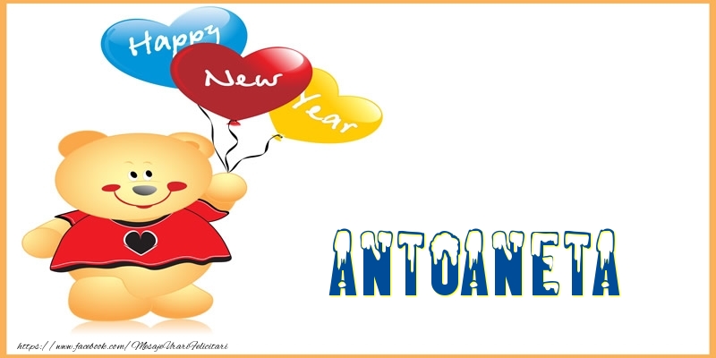 Felicitari de Anul Nou - Baloane & Ursuleti | Happy New Year Antoaneta!