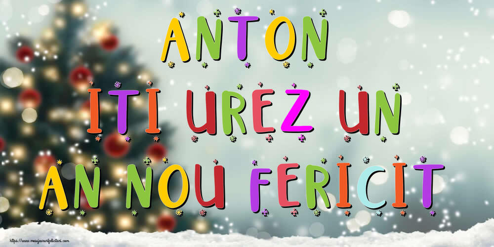 Felicitari de Anul Nou - Anton, iti urez un An Nou Fericit!