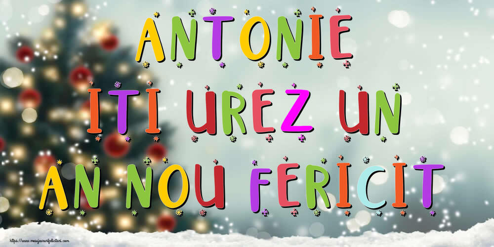 Felicitari de Anul Nou - Brazi & Peisaje De Iarna | Antonie, iti urez un An Nou Fericit!