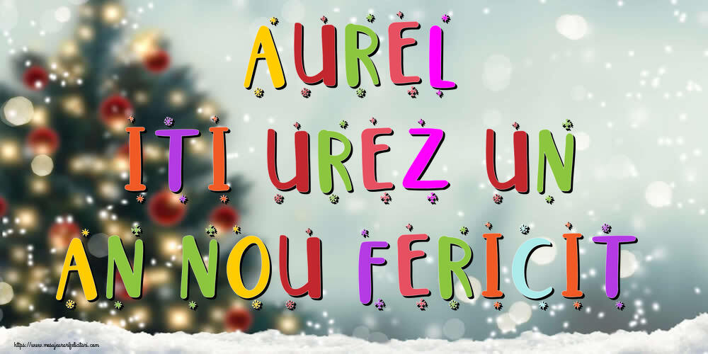 Felicitari de Anul Nou - Brazi & Peisaje De Iarna | Aurel, iti urez un An Nou Fericit!