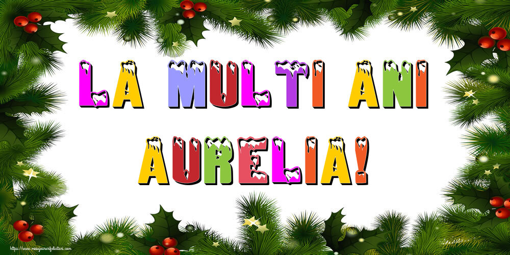 Felicitari de Anul Nou - La multi ani Aurelia!