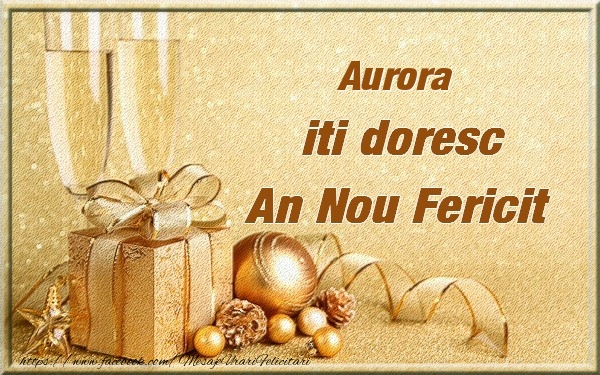 Felicitari de Anul Nou - Cadou & Globuri & Sampanie | Aurora iti urez un An Nou Fericit