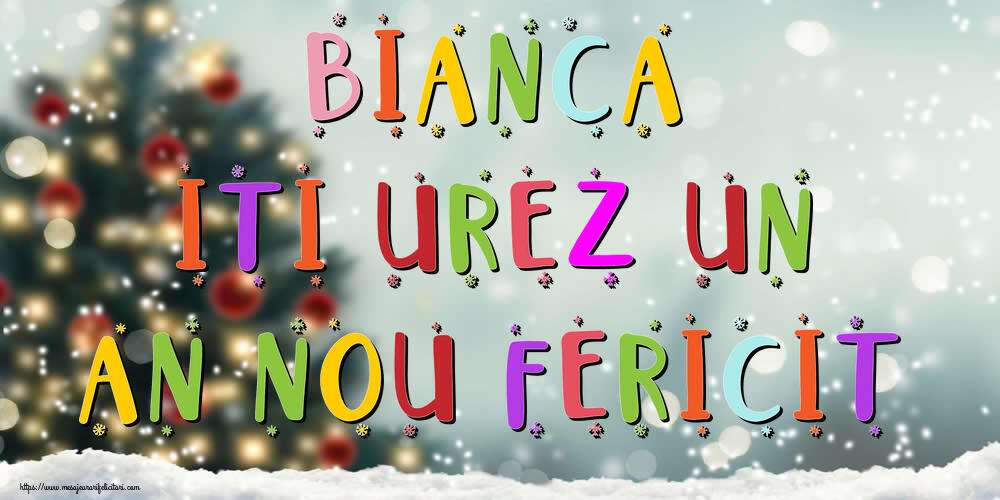 Felicitari de Anul Nou - Brazi & Peisaje De Iarna | Bianca, iti urez un An Nou Fericit!
