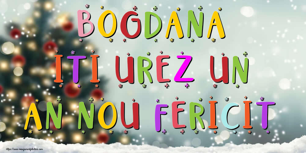 Felicitari de Anul Nou - Brazi & Peisaje De Iarna | Bogdana, iti urez un An Nou Fericit!