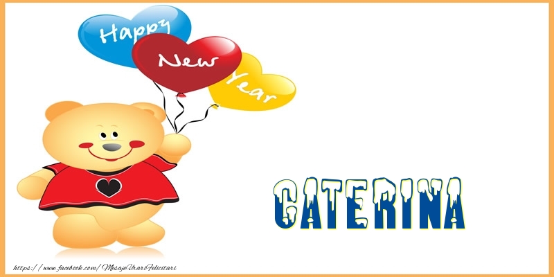 Felicitari de Anul Nou - Baloane & Ursuleti | Happy New Year Caterina!