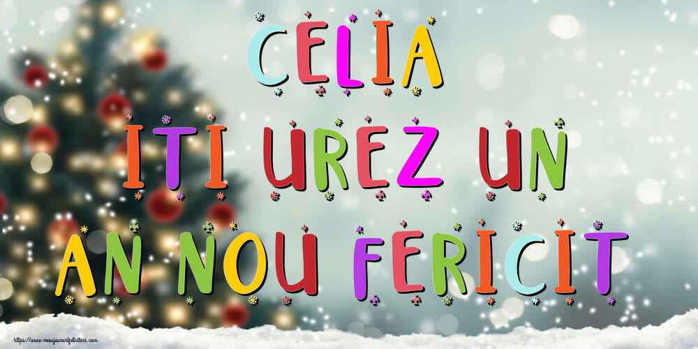 Felicitari de Anul Nou - Brazi & Peisaje De Iarna | Celia, iti urez un An Nou Fericit!