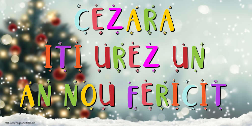 Felicitari de Anul Nou - Brazi & Peisaje De Iarna | Cezara, iti urez un An Nou Fericit!