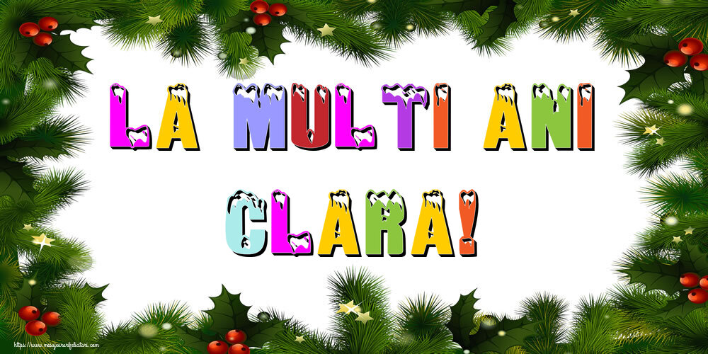 Felicitari de Anul Nou - La multi ani Clara!