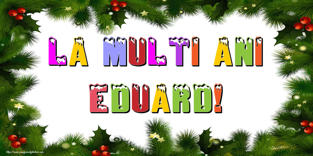 Felicitari de Anul Nou - La multi ani Eduard!