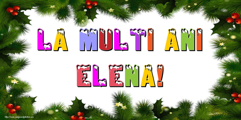 Felicitari de Anul Nou - La multi ani Elena!
