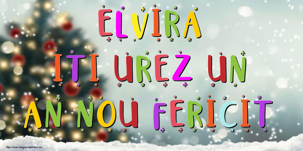 Felicitari de Anul Nou - Brazi & Peisaje De Iarna | Elvira, iti urez un An Nou Fericit!