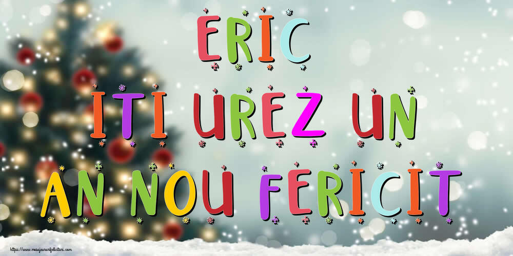 Felicitari de Anul Nou - Brazi & Peisaje De Iarna | Eric, iti urez un An Nou Fericit!