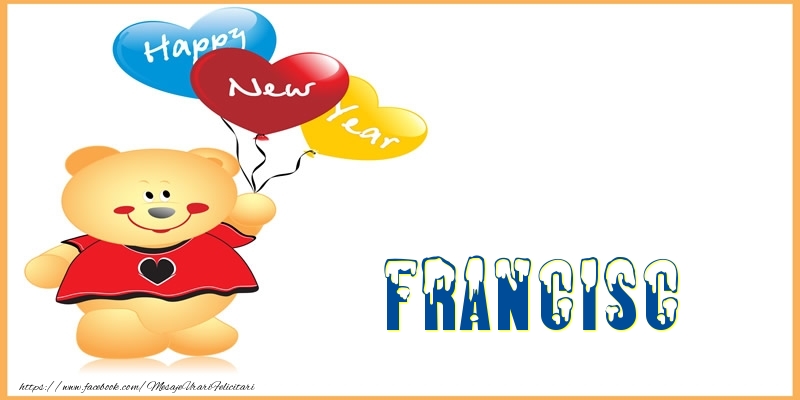 Felicitari de Anul Nou - Baloane & Ursuleti | Happy New Year Francisc!
