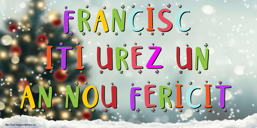 Felicitari de Anul Nou - Brazi & Peisaje De Iarna | Francisc, iti urez un An Nou Fericit!