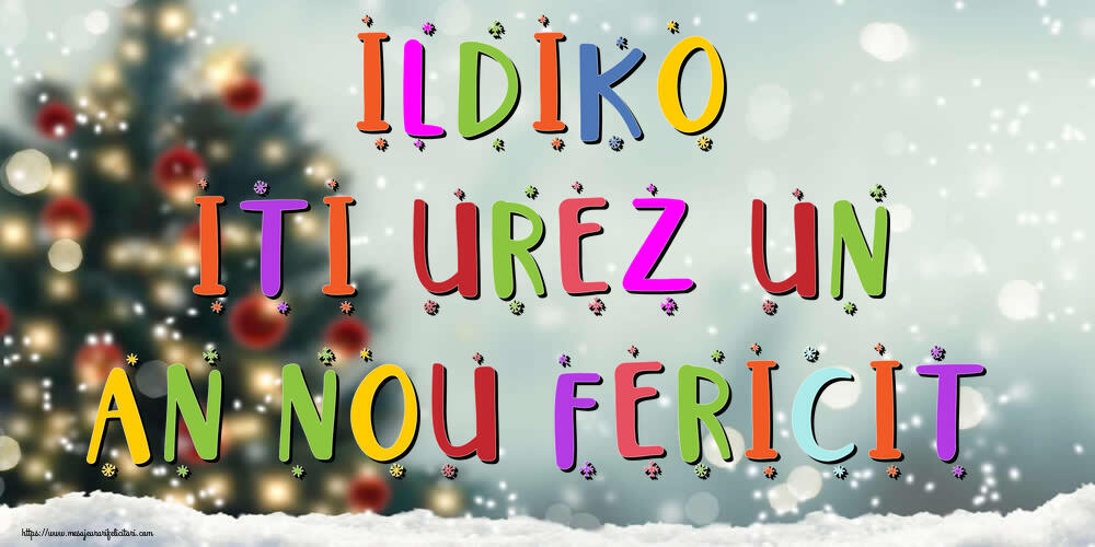 Felicitari de Anul Nou - Brazi & Peisaje De Iarna | Ildiko, iti urez un An Nou Fericit!