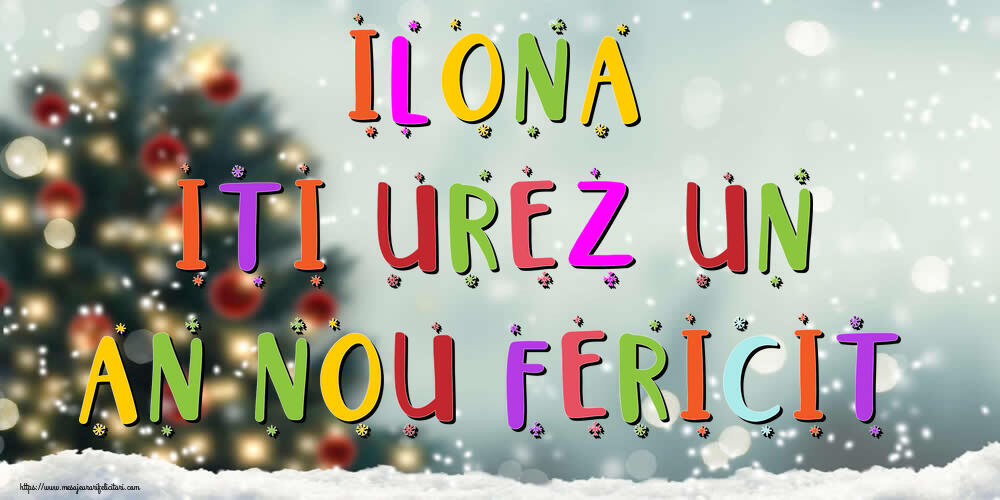 Felicitari de Anul Nou - Brazi & Peisaje De Iarna | Ilona, iti urez un An Nou Fericit!