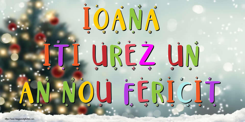 Felicitari de Anul Nou - Brazi & Peisaje De Iarna | Ioana, iti urez un An Nou Fericit!