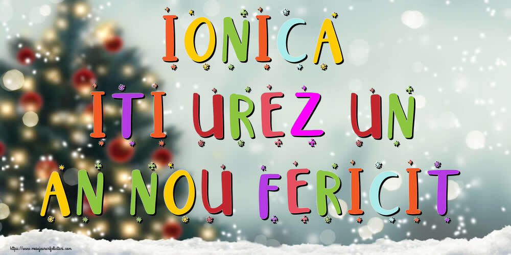 Felicitari de Anul Nou - Ionica, iti urez un An Nou Fericit!