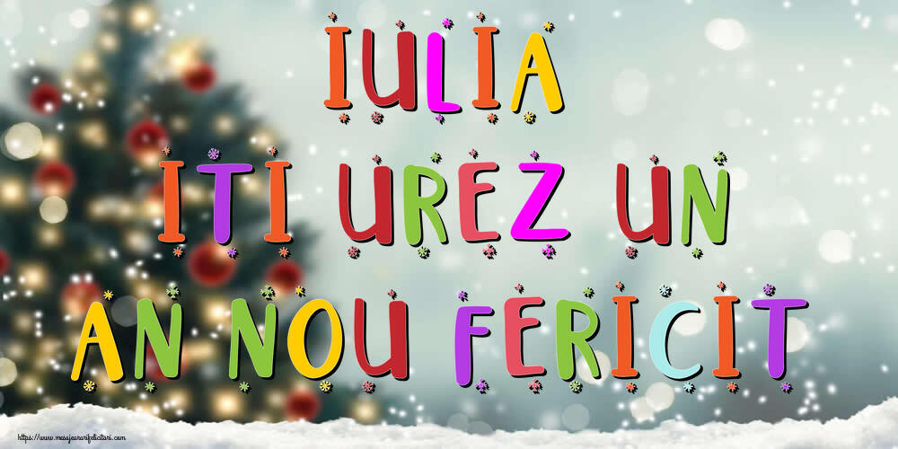 Felicitari de Anul Nou - Brazi & Peisaje De Iarna | Iulia, iti urez un An Nou Fericit!