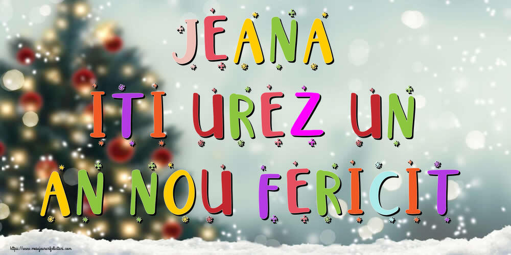Felicitari de Anul Nou - Brazi & Peisaje De Iarna | Jeana, iti urez un An Nou Fericit!