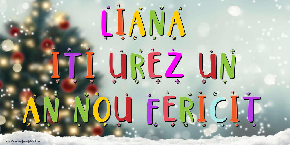 Felicitari de Anul Nou - Brazi & Peisaje De Iarna | Liana, iti urez un An Nou Fericit!