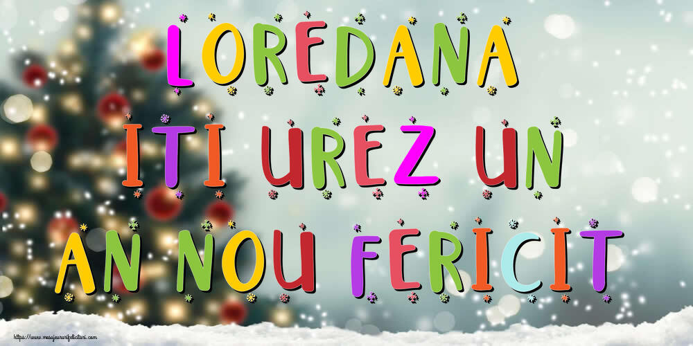 Felicitari de Anul Nou - Brazi & Peisaje De Iarna | Loredana, iti urez un An Nou Fericit!