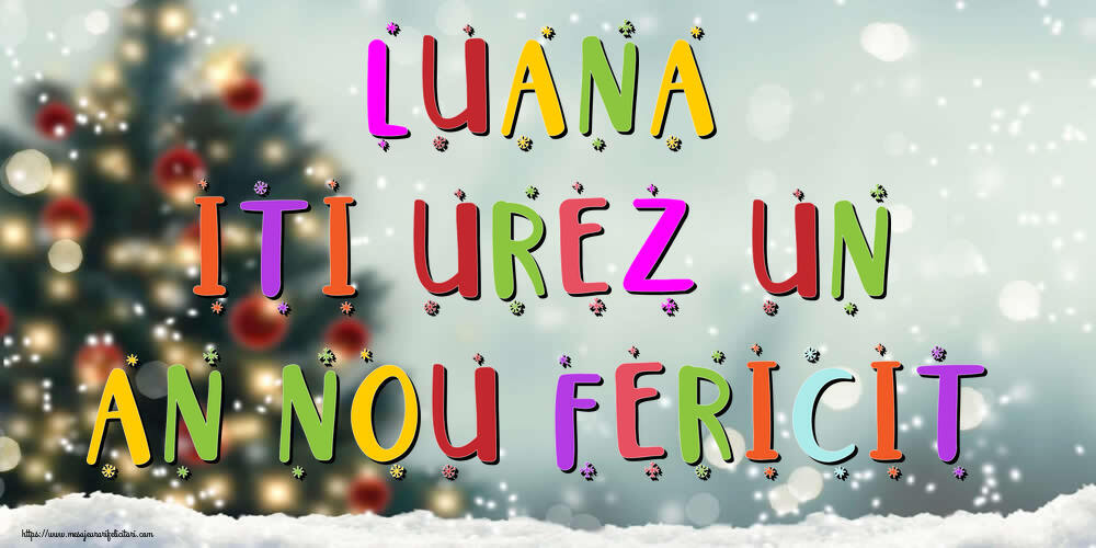 Felicitari de Anul Nou - Brazi & Peisaje De Iarna | Luana, iti urez un An Nou Fericit!