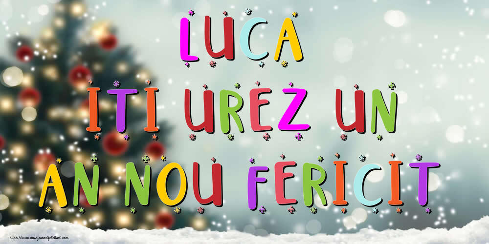 Felicitari de Anul Nou - Brazi & Peisaje De Iarna | Luca, iti urez un An Nou Fericit!