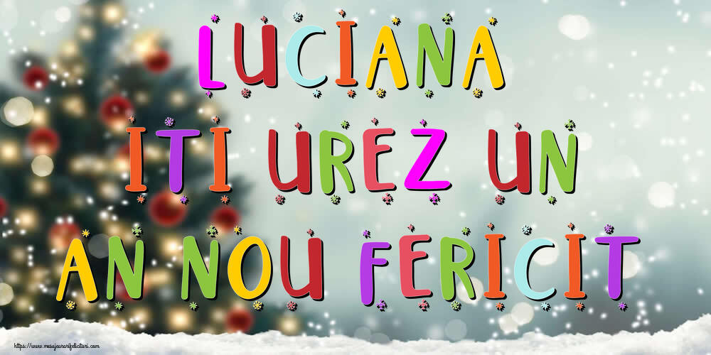 Felicitari de Anul Nou - Luciana, iti urez un An Nou Fericit!