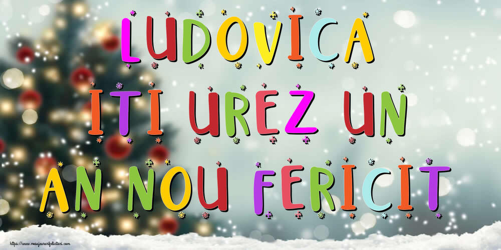 Felicitari de Anul Nou - Brazi & Peisaje De Iarna | Ludovica, iti urez un An Nou Fericit!