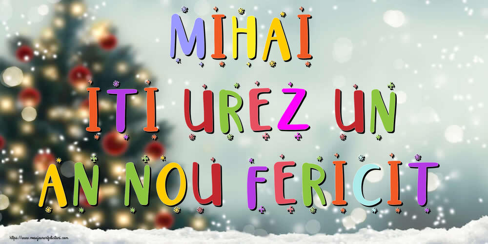 Felicitari de Anul Nou - Brazi & Peisaje De Iarna | Mihai, iti urez un An Nou Fericit!
