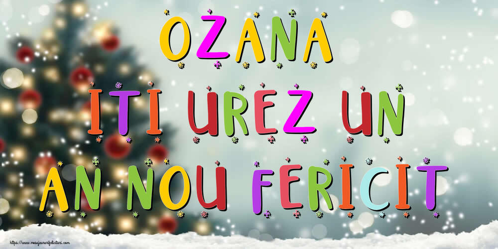 Felicitari de Anul Nou - Brazi & Peisaje De Iarna | Ozana, iti urez un An Nou Fericit!
