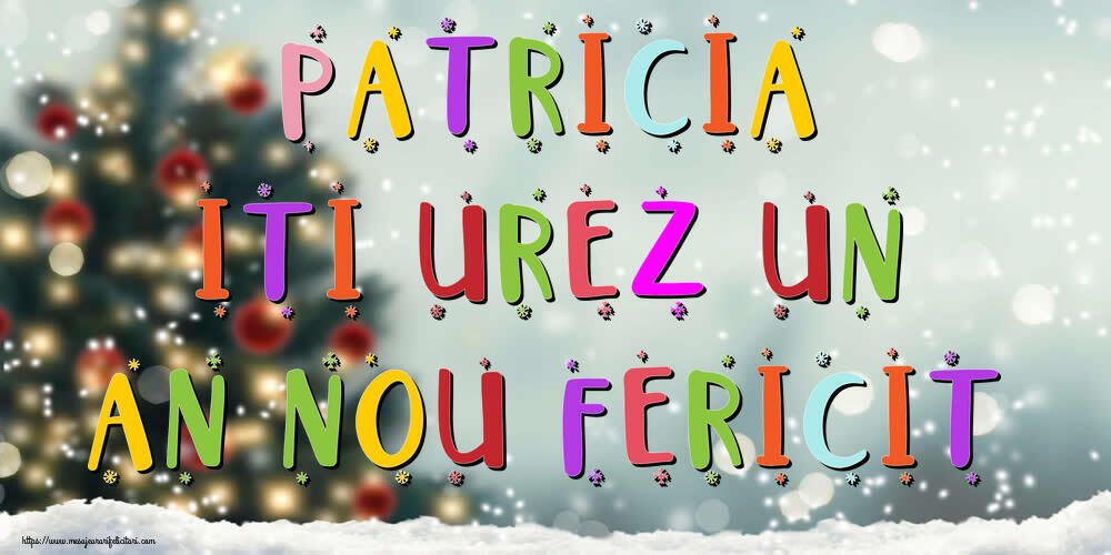 Felicitari de Anul Nou - Patricia, iti urez un An Nou Fericit!