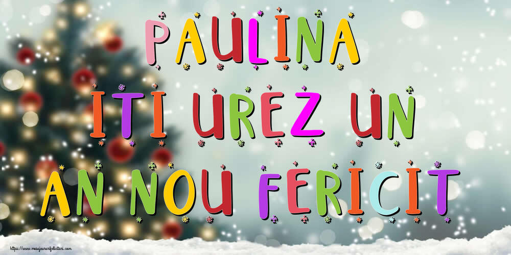 Felicitari de Anul Nou - Paulina, iti urez un An Nou Fericit!