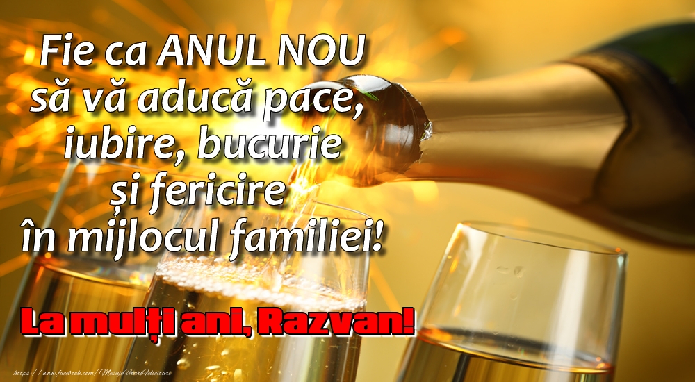Felicitari de Anul Nou - Sampanie | Fie ca ANUL NOU să vă aducă pace, iubire, bucurie și fericire în mijlocul familiei! La mulți ani, Razvan!