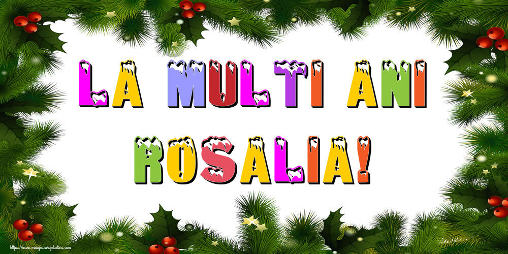 Felicitari de Anul Nou - La multi ani Rosalia!