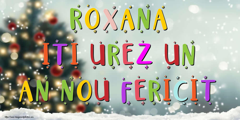 Felicitari de Anul Nou - Brazi & Peisaje De Iarna | Roxana, iti urez un An Nou Fericit!