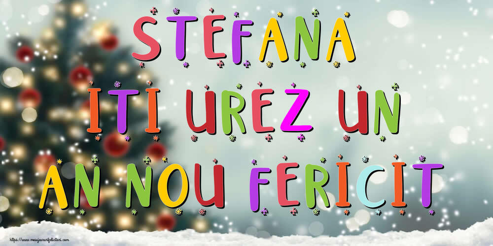 Felicitari de Anul Nou - Brazi & Peisaje De Iarna | Stefana, iti urez un An Nou Fericit!