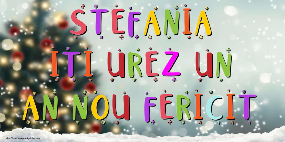 Felicitari de Anul Nou - Brazi & Peisaje De Iarna | Stefania, iti urez un An Nou Fericit!