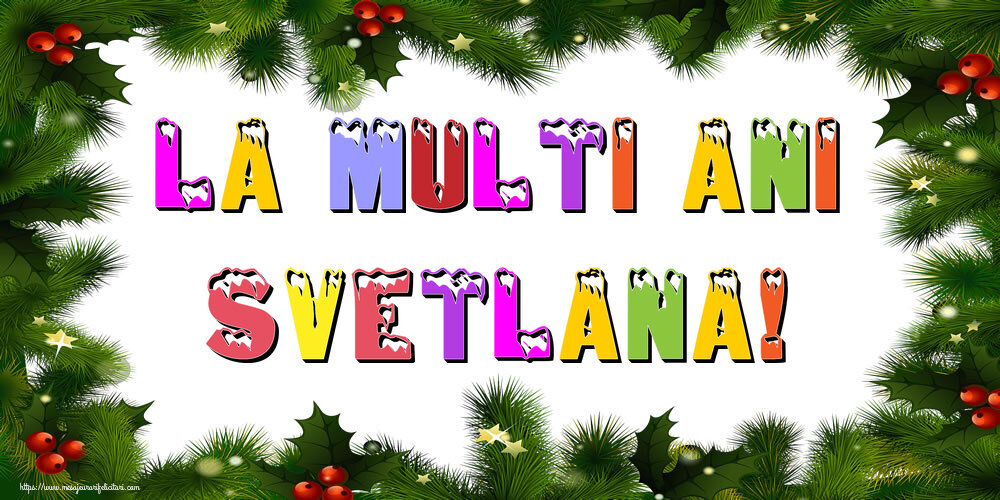 Felicitari de Anul Nou - La multi ani Svetlana!